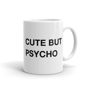 cute but psycho Mug Cute hipster Mug pinterest Mug funny slogan Mug Tumblr Mug funny gift for her Girlfriend Mug for Girlfriend Wife #a1026
