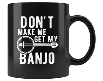 Banjo Player Gift, Banjo Player Mug, Banjo Gift, Banjo Mug, Banjo Musician Gift, Banjo Musician Mug, Music Mug, Get My Banjo #c116