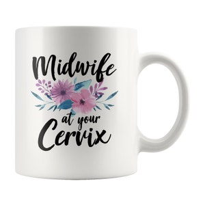 Midwife Gift. Midwife at your Cervix Mug. Midwife Coffee Mug. midwife gift basket. Gift for Midwife. Doula Gift. Doula Coffee Mug #a633