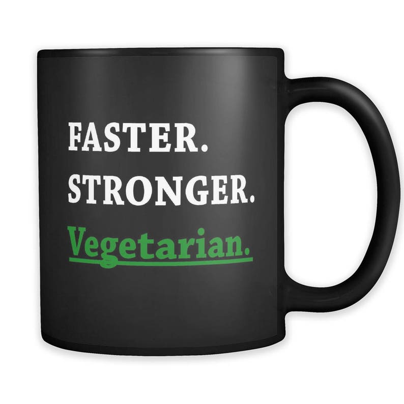 Vegetarian Gift. Vegetarian Mug. Gift for Vegetarian. Vegetarian Idea. Unique Vegetarian. Faster Stronger. Coffee Mug. Black Mug a150 image 1