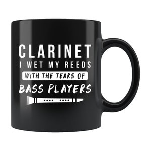 Clarinet Gift. Clarinet Mug. Clarinetist Mug. Clarinetist Gift. Clarinet Player Gift. Clarinet Player Mug Clarinet Teacher Wet My Reed #b648