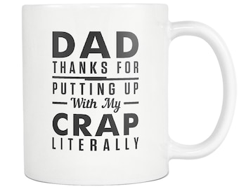 Funny Gift for Dad Father Gift Funny Dad Mug daughter to father Gift from Son for Dad Gift Dad Coffee Mug Putting Up With My Crap Mug #a363