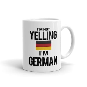 Not Yelling I'm German Mug. German Gift. Gift for German. German Flag. Deutsch. Deutschland. Funny Mug. Cool Mug Cool Gift. Funny Gift #a393