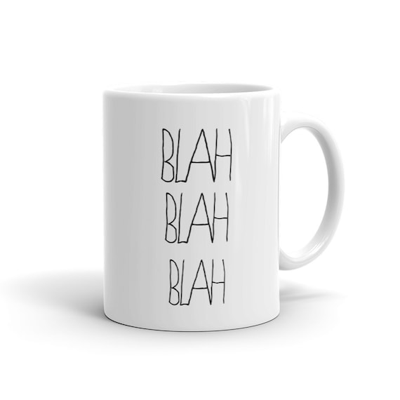 Blah Blah Mug Funny Coffe Mug Need Coffee Mug Cute Graphic Mug Trendy Mug Funny Quote Mug Cute Gift for her Wife Gift for Girlfriend #a398