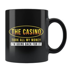 Gambling Mug. Gambling Gift. Casino Mug. Casino Gift. Gambler Gift. Gambler Mug. Las Vegas Mug. Las The Casino Took All My Money #b647