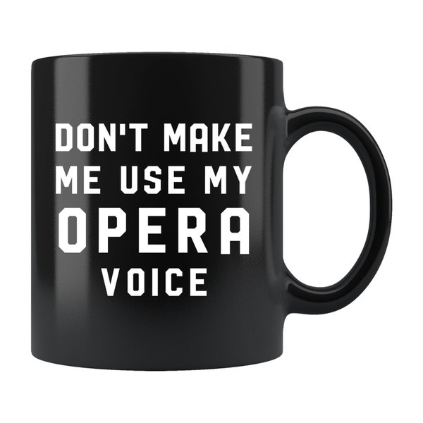 Funny Opera Mug. Opera Gift. Opera Singer Gift. Opera Singer Mug. Choir Mug. Choir Gift. Choir Singer Gift. Make Me Use My Opera Voice #b605