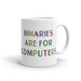 binaries are for computers Mug Tumblr Mug gender Mug transgender Mug lgbtq Mug non binary Mug grunge design Mug 90s Mug Cool Gift Idea #a386 