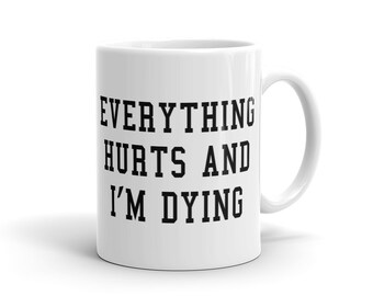 Everything hurts and I'm dying exercise Mug workout Mug gym Mug running Mug lifting Mug fitness Mug for runner Athletic Mug Sports Mug #a867