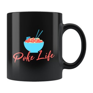 Poke Life Mug. Poke Life Gift. Poke Mug. Poke Gift. Hawaiian Gift. Hawaiian Mug. Hawaii Gift. Hawaii Mug. Seafood Mug. Seafood Gift #b163