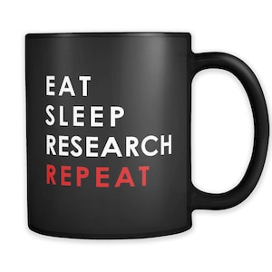 Eat Sleep Research Repeat Mug. Researcher Mug. Researcher Gift. Research Mug. Research Gift. Scientist Gift. Scientist Mug. Phd Gift #a158