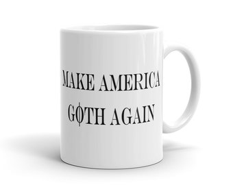 Make America Goth Again Mug. Gothic Mug. Gothic Gift. Funny Goth Mug. Funny Goth Gift for goth gift idea for goth sanders Mug election #a423
