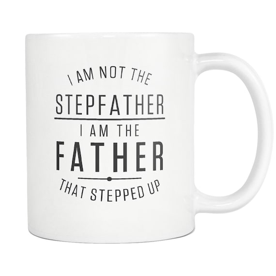 step dad gift. Step Dad Mug. step father gift. Step Father Mug. Stepdad Gift. Stepdad Mug. I Am The Father That Stepped Up #a341
