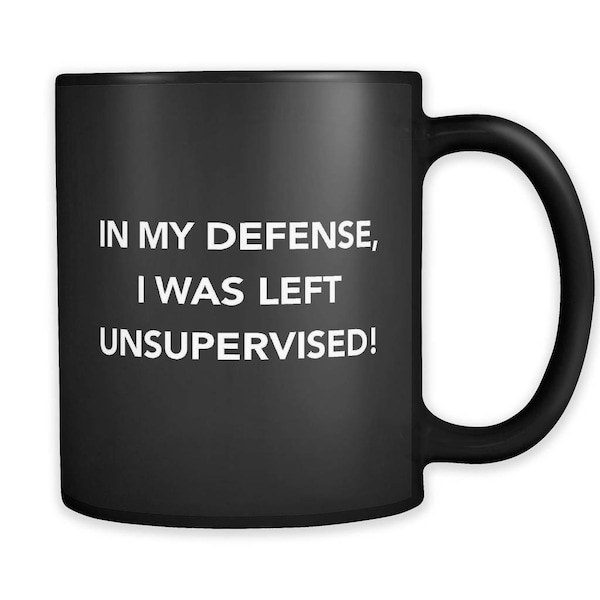 In My Defense I Was Left Unsupervised - Etsy