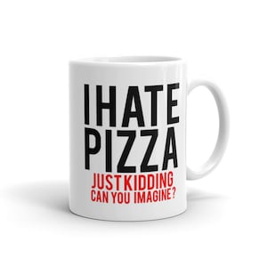 Gift for her. I love you. coffee mug. novelty mug. I love pizza. statement mug. funny mugs. sarcasm. Pepperoni pizza. Pizza Mug #a1149
