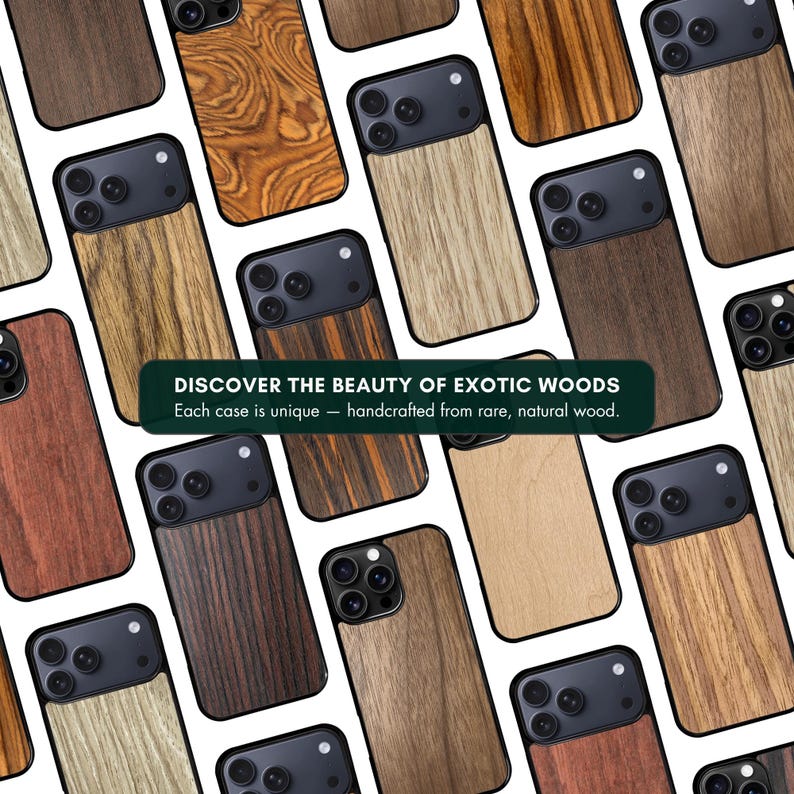May include: A collection of phone cases with wooden backs, showcasing various wood grains and colors. The cases have black camera housings. Text on a green banner reads "DISCOVER THE BEAUTY OF EXOTIC WOODS". Each case is unique, handcrafted from rare, natural wood.