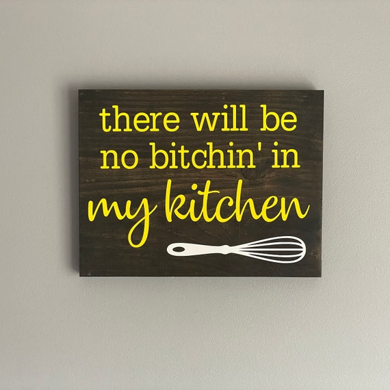 No Bitchin' In My Kitchen Box Sign, Funny Kitchen Decor