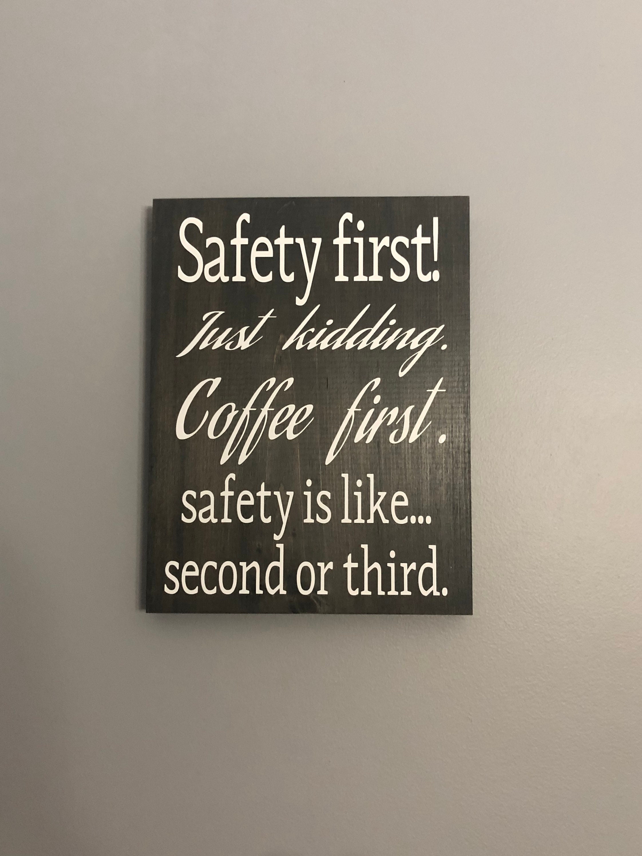Safety First Just Kidding Coffee First Wooden Wall Sign Etsy