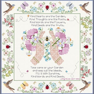 May include: Cross-stitch embroidery design featuring a pair of hands holding a bouquet of flowers. The design includes a bee, butterflies, and the quote "Kind Hearts are the Garden, Kind Thoughts are the Roots, Kind Words are the Flowers, Kind Deeds are the Fruits. Take care of your Garden and keep out the Weeds, Fill it with Sunshine, Kind Words and Kind Deeds. Longfellow 1007-1002".