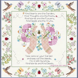 May include: A cross-stitch pattern featuring two hands holding flowers, a bee, and butterflies. The text reads: Kind Hearts are the Garden, Kind Thoughts are the Roots, Kind Words are the Flowers, Kind Deeds are the Fruits. Take care of your Garden and keep out the Weeds, Fill it with Sunshine, Kind Words and Kind Deeds. Longfellow 1807-1882.