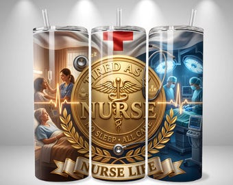 Tired As A Nurse Tumbler Wrap PNG, 20 oz Skinny Sublimation Design, No Sleep All Care Nurse Life Professional Gift, Digital Download