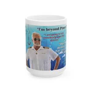 May include: White ceramic mug featuring a man in a captain's uniform with sunglasses. The mug has text that reads "I'm beyond Pissed" and "I am going to eat somebody's ass for dinner."