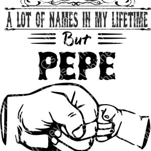 May include: Black and white graphic design with the text "I've been called a lot of names in my lifetime, but Pepe is my favorite". The graphic features two fists bumping together.