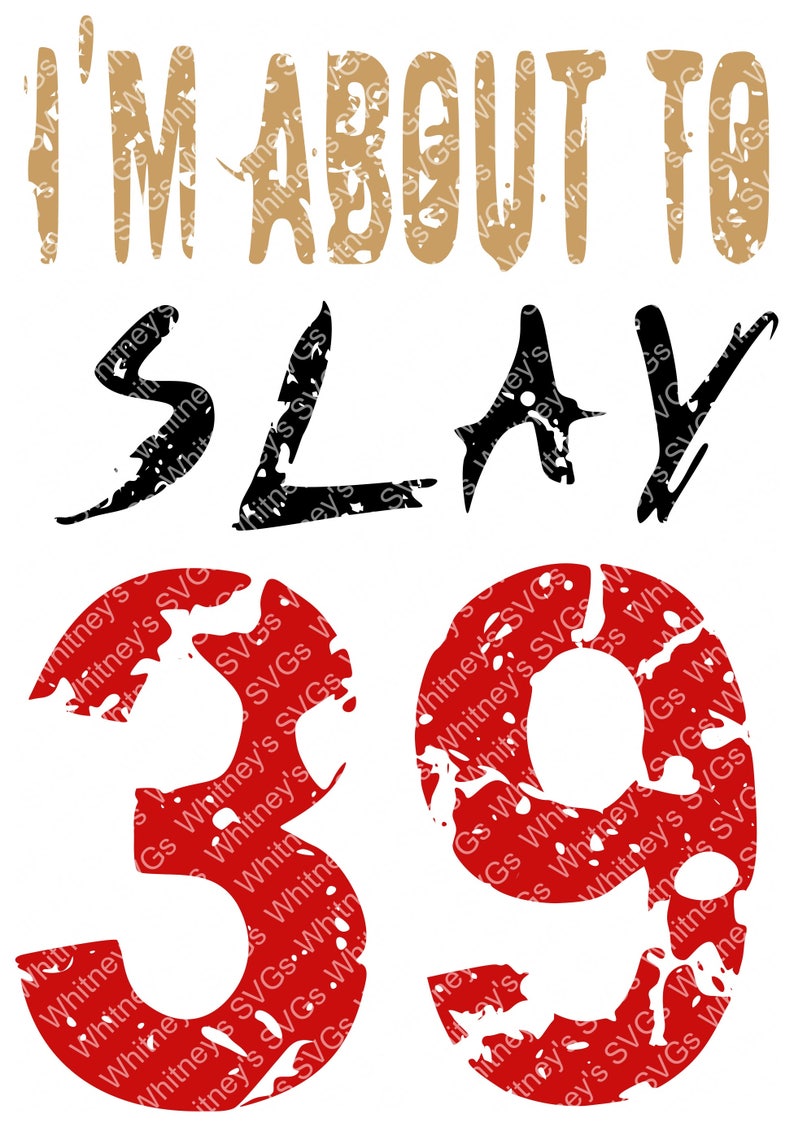 Download I'm About to Slay Birthday All Numbers Included SVG DXF | Etsy