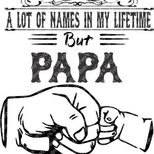 I've Been Called A Lot of Names in My Lifetime But Papa Is My Favorite SVG DXF Cutting File