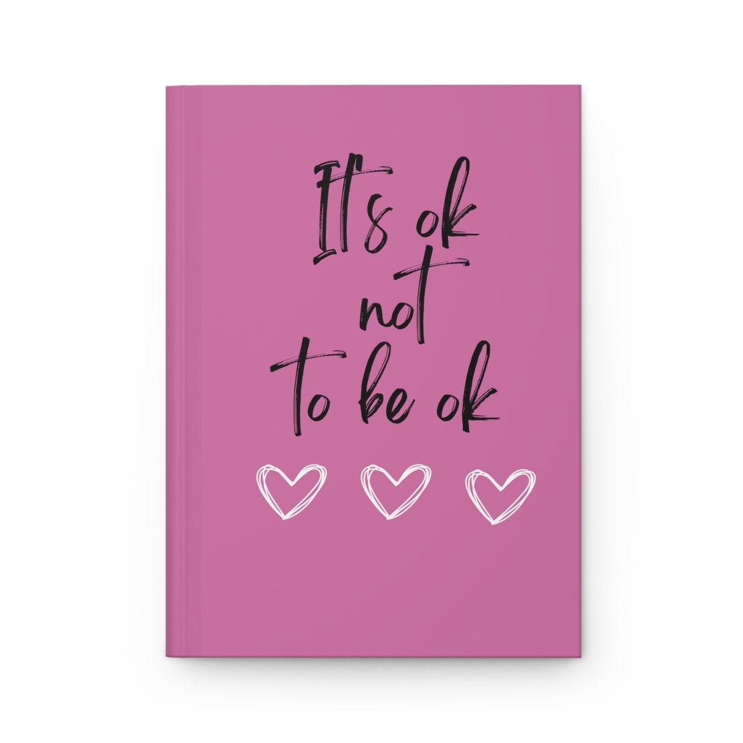 Journal Gift Mental Health Journal Hardcover Journal Its Ok Not To 