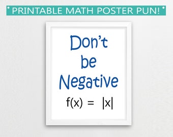 Math Pun affiche imprimable//mathématiques salle de classe decor, ne soyez pas négatif, JPG, l’éducation, idée cadeau professeur, appréciation de l’enseignant, mathématiques