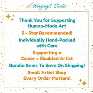May include: A square graphic with a gold border and a white background. Text in teal and orange reads "Thank You for Supporting Human-Made Art," "5-Star Recommended!" and "Supporting a Queer + Disabled Artist." The shop name is "Wingingit Studio."