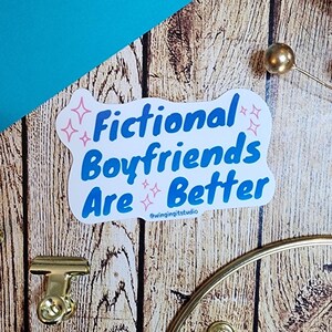 Fictional Boyfriends Are Better Bookish Romance Vinyl StickerBook Boyfriend Gift Romance Reader Accessory Booktok Laptop Water Bottle Decal
