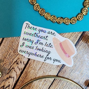 There You Are Sweetheart Sorry I’m Late I Was Looking Everywhere For You Vinyl Sticker Howl’s Moving Castle Studio Ghibli Anime Gift
Quote says, "There you are, sweetheart, sorry I'm late. I was looking everywhere for you." Sophie's straw hat on the right side.