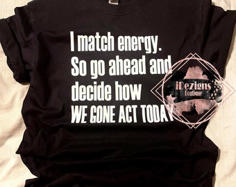 I match Energy Tshirts, Warning Tshirt | Custom Apparel