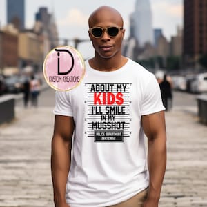About My, I&#39;ll Smile in my Mugshot Tshirt | Custom Shirts