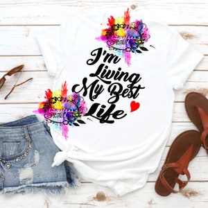I&#39;m Living My Best Life Shirt