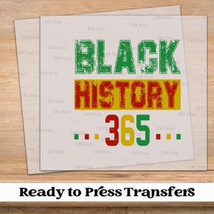 Black History 365, Black History Period Ready to Press Transfers, DTF Transfers | Check Description