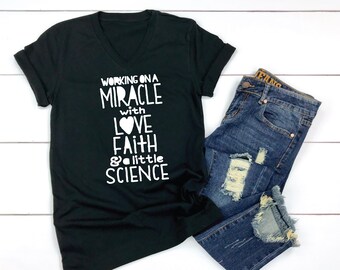 IVF Working on a Miracle with LOvE, Faith & a little Science, IvF gift, Infertility, TtC, IvF gifts, Encouragement, Ivf t-shirts, Ivf Tees