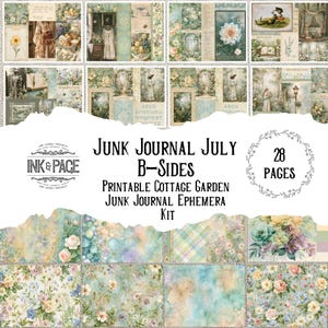 May include: A collection of 28 printable junk journal pages featuring cottage garden themes, floral patterns, and vintage-style illustrations. The kit includes text reading Junk Journal July B-Sides, Ink & Page, and Printable Cottage Garden Junk Journal Ephemera Kit.