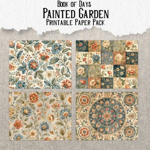 May include: A printable paper pack titled Book of Days Painted Garden featuring four distinct floral patterns. Designs include dense botanical illustrations, a grid of square floral tiles, scattered flower motifs, and a central circular mandala.