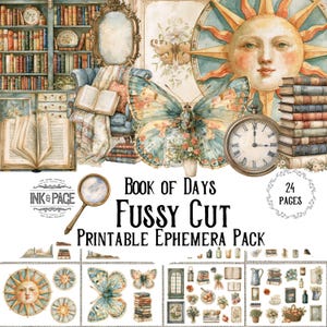May include: A digital collage sheet titled Book of Days Fussy Cut Printable Ephemera Pack featuring 24 pages of vintage-style illustrations including a sun face, blue butterfly, stacks of books, a pocket watch, and various floral elements.