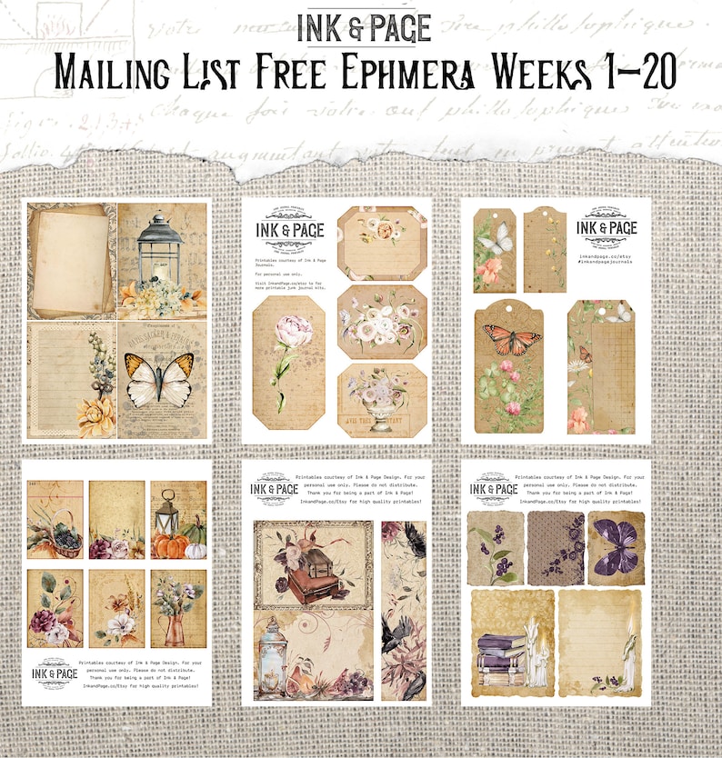 May include: A collection of printable ephemera sheets with a vintage aesthetic. The sheets feature botanical illustrations, butterflies, tags, and journal pages. The text "INK & PAGE" and "MAILING LIST FREE EPHMERA WEEKS 1-20" are visible.