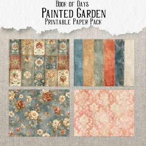 May include: A printable paper pack titled Book of Days Painted Garden featuring four distinct designs: a grid of floral panels, vertical stripes in muted tones, a blue background with scattered roses, and a coral damask pattern on a textured surface.