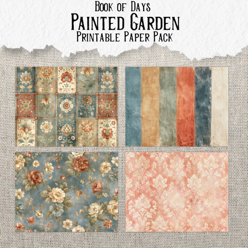 May include: A printable paper pack titled Book of Days Painted Garden featuring four distinct designs: a grid of floral panels, vertical stripes in muted tones, a blue background with scattered roses, and a coral damask pattern on a textured surface.