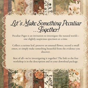 May include: A rectangular cream-colored card with a decorative scalloped edge, featuring the text: Let's Make Something Peculiar...Together! Peculiar Pages is an invitation to investigate the natural world&mdash;one slightly suspicious specimen at a time.