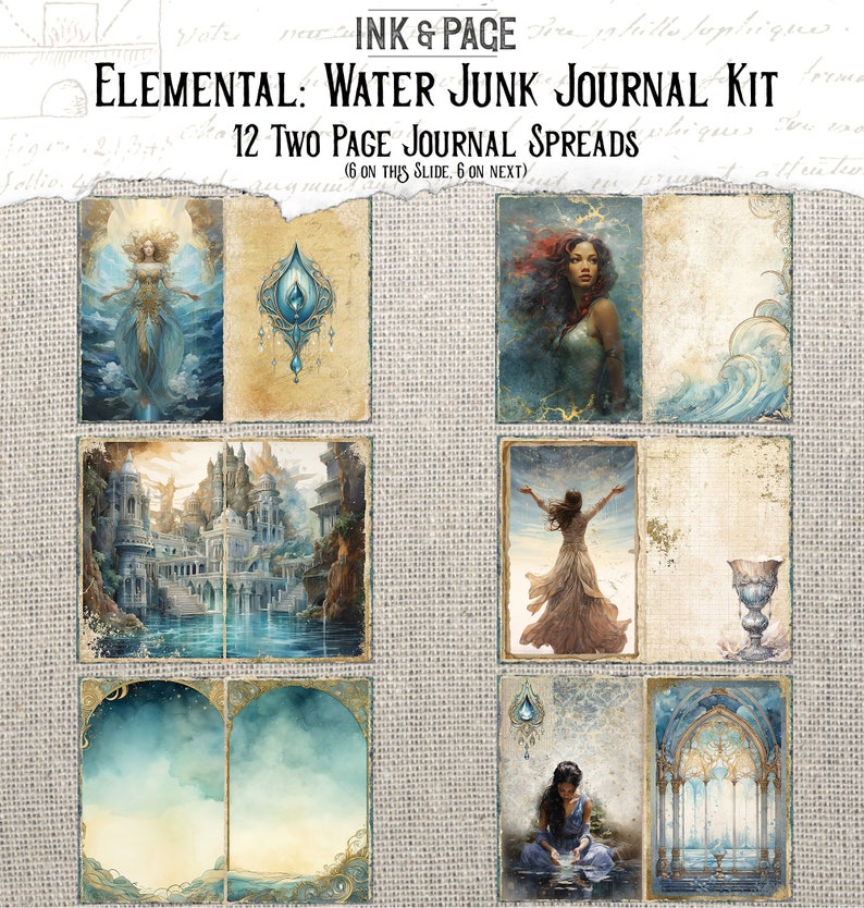 May include: A digital collage kit featuring 12 two-page journal spreads with a water theme. The collage includes images of a woman with flowing hair, a city built on water, a woman with outstretched arms, a goblet, and a woman sitting by a pool of water. The text "ELEMENTAL: WATER JUNK JOURNAL KIT" and "12 TWO PAGE JOURNAL SPREADS (6 ON THIS SLIDE, 6 ON NEXT)" is included in the image.