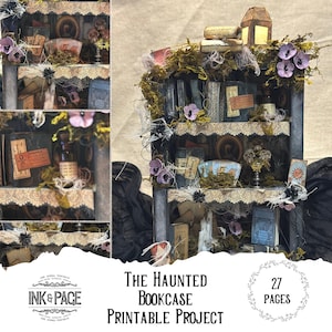 May include: A miniature haunted bookcase project with three shelves, decorated with vintage-style books, bottles, and floral accents. The text "The Haunted Bookcase Printable Project" and "27 Pages" are visible.