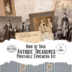 May include: A collection of vintage-style printable ephemera featuring sepia-toned photographs of families and individuals, handwritten script documents, and printed text. The kit includes 17 pages with the text "BOOK OF DAYS ANTIQUE TREASURES PRINTABLE EPHEMERA KIT" and "INK & PAGE" branding.