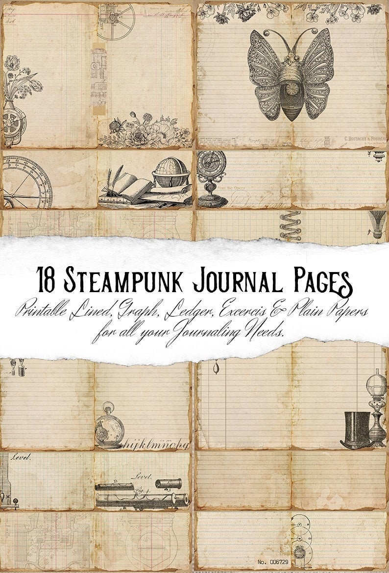 May include: A set of 18 printable journal pages with a steampunk theme. The pages feature various designs, including lined, graph, ledger, and plain paper. The pages are decorated with vintage illustrations of gears, clocks, and other steampunk elements. The text "18 STEAMPUNK JOURNAL PAGES" is printed at the top of the image.