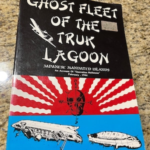 Ghost Fleet of the Truk Lagoon book WWII 1st 1985 by William Stewart